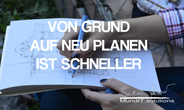 Von Grund auf NEU PLANEN ist schneller