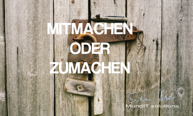 Mitmachen – ODER Zumachen…